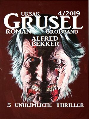 cover image of Uksak Grusel-Roman Großband 4/2019--5 unheimliche Thriller